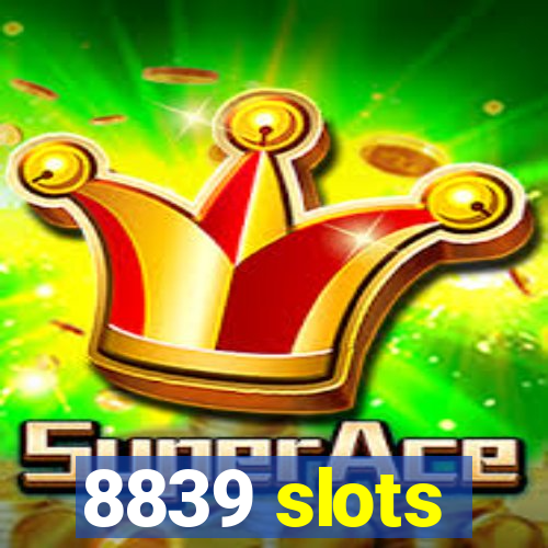 8839 slots